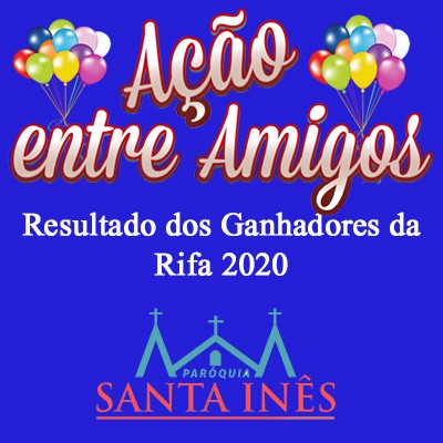 Ganhadores da Rifa da Parquia Santa Ins - 2020